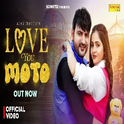 Love You Moto Ajay Hooda Mp3 Song Download